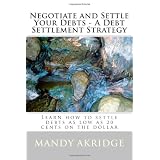 Negotiate and Settle Your Debts: A Debt Settlement Strategy
