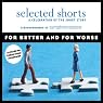 Selected Shorts: For Better and for Worse