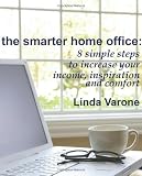 The Smarter Home Office: 8 simple steps to increase your income, inspiration and comfort