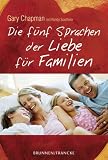 Die f&uuml;nf Sprachen der Liebe f&uuml;r Familien - Gary Chapman, Randy Southern
