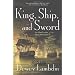 King, Ship, and Sword: An Alan Lewrie Naval Adventure