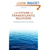 The Future of Transatlantic Relations: Perceptions, Policy and Practice (Stanford Security Studies)