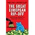 The Great European Rip-off: How the Corrupt, Wasteful EU is Taking Control of Our Lives