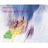 Felix und der Elf der Zeitvon "Martina Decker"