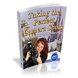 Taking the Perfect Camera Shots - All You Need To Know About Taking The Perfect Camera Shot....