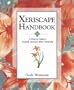 Xeriscape Handbook: A How-to Guide to Natural Resource-Wise Gardening
