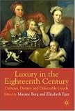 Luxury in the Eighteenth-Century: Debates, Desires and Delectable Goods