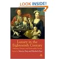 Luxury in the Eighteenth Century: Debates, Desires and Delectable Goods