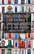 The Ideology of Home Ownership: Homeowner Societies and the Role of Housing