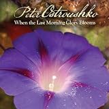 Peter Ostroushko When the Last Morning Glory Blooms