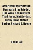 American Expatriates in Denmark: Brad Friedel, Link Wray, Ben Webster, Thad Jones, Matt Jordan, Kenny Drew, Andrea Barber, Richard B. Boone