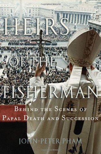 Heirs of the Fisherman: Behind the Scenes of Papal Death and Succession