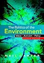 The Politics of the Environment: Ideas, Activism, Policy