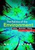 The Politics of the Environment: Ideas, Activism, Policy