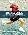 Training Plans for Multisport Athletes: Your Essential Guide to Triathlon, Duathlon, XTERRA, Ironman, and Endurance Racing