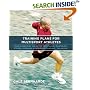 Training Plans for Multisport Athletes: Your Essential Guide to Triathlon, Duathlon, XTERRA, Ironman, and Endurance Racing