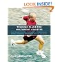 Training Plans for Multisport Athletes: Your Essential Guide to Triathlon, Duathlon, Xterra, Ironman and Endurance Racing