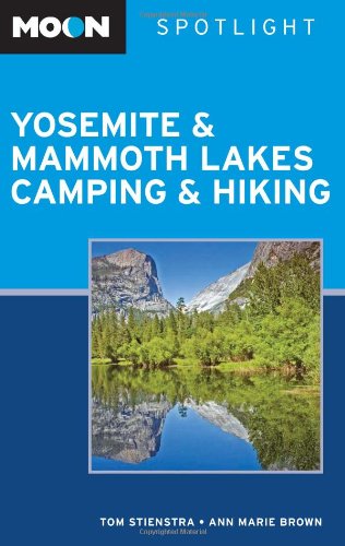 Moon Spotlight Yosemite and Mammoth Lakes Camping and Hiking