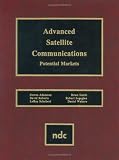 Advanced Satellite Communications: Potential Markets (Advanced Computing and Telecommunications Series)