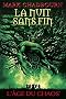 La Nuit sans fin, (L'Age du chaos*)