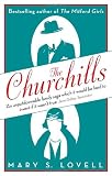 The Churchills: A Family at the Heart of History - From the Duke of Marlborough to Winston Churchill. Mary S. Lovell