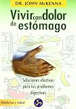Vivir con dolor de estómago: Soluciones efectivas para tus problemas digestivos (Medicina Y Salud)