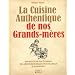 La Cuisine Authentique de nos Grands-m�res : 300 recettes des terroirs, en langues r�gionales et en fran�ais d'aujourd'hui