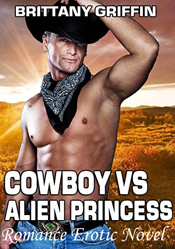 ROMANCE:EROTICA:COWBOY:ALIENS:ADVENTURE:Cowboy  Vs. Alien Princess(Expedition to earth)(Paranormal Shapeshifter Romance): Romance Erotic Novel
