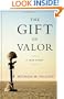 The Gift of Valor: A War Story