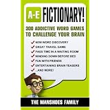 Fictionary! 300 Addictive Word Games (Letters A-E) (Fun and Games) ~ The Manshoes Family