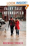 Fairy Tale Interrupted: A Memoir of Life, Love, and Loss