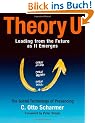 Theory U: Learning from the Future as It Emerges: Learning from the Futures as It Emerges (BK Business)