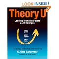 Theory U: Learning from the Future as It Emerges: Learning from the Futures as It Emerges (BK Business)