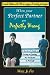 When Your Perfect Partner Goes Perfectly Wrong: A Survivor's Guide to Loving or Leaving the Narcissist in Your Life