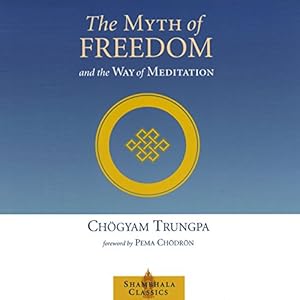 The Myth of Freedom and the Way of Meditation - Chogyam Trungpa