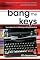 Bang the Keys
