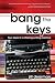 Bang the Keys
