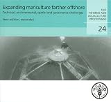 Expanding mariculture farther offshore : technical, environmental, spatial and governance challenges ; FAO technical workshop, 22-25 March 2010, Orbetello, Italy
