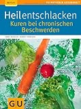 Heilentschlacken: Kuren bei chronischen Beschwerden (GU Ratgeber Gesundheit)