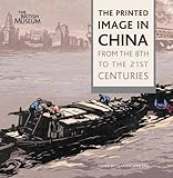 The printed image in China : from the 8th to the 21st centuries