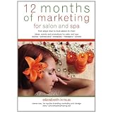 12 Months of Marketing for Salon and Spa: Ideas, Events and Promotions for Salon and Spa