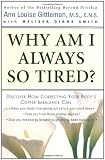 Why Am I Always So Tired?: Discover How Correcting Your Bodys Copper Imbalance Can * Keep Your Body from Giving Out Before Your Mind Does *Free