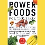 Power Foods for the Brain: An Effective 3-Step Plan to Protect Your Mind and Strengthen Your Memory | [Neal Barnard]