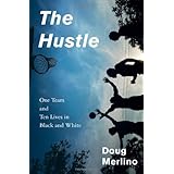 The Hustle: One Team and Ten Lives in Black and White