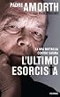 L'ultimo esorcista. La mia battaglia contro Satana