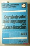 Symbolische Bedingungen der Sozialisation I - Eine Sozialpsychologie - Alfred R. Lindesmith, Anselm L. Strauss