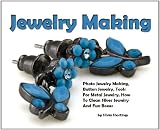 Best Buy Jewelry Making Quick Start: Get Tips About Photo Jewelry Making, Button Jewelry, Tools For Metal Jewelry, How To Clean Silver Jewelry And Fun Boxes Reviews