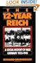 The 12-year Reich: A Social History Of Nazi Germany 1933-1945