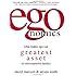 Egonomics What Makes Ego Our Greatest Asset (Or Most Expensive Liability) [HC,2007]