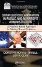 Strategic collaboration in public and nonprofit administration : a practice-based approach to solving shared problems
